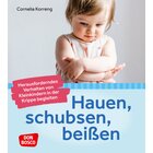 Hauen, schubsen, bei�en � herausforderndes Verhalten von Kleinkindern in der Krippe begleiten, 0-3 Jahre