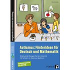 Autismus: F�rderideen f�r Deutsch und Mathematik, 1. bis 9. Klasse