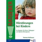 H�rst�rungen bei Kindern - Ein Ratgeber f�r Eltern, P�dagogen und (Sprach-)Therapeuten, Buch