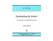 Denktraining f�r Kinder I, 5 bis 7 Jahre sowie �ltere schwachbegabte Kinder