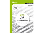 40 x Epik analysieren in Stundenbildern, Buch, 9. und 10. Klasse