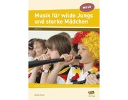 Musik f�r wilde Jungs und starke M�dchen, Buch inkl. CD, 1.-4. Klasse