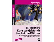 15 kreative Kunstprojekte f�r Herbst und Winter, Ideenheft, 1.-4. Klasse