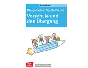 Die 50 besten Spiele f�r die Vorschule und den �bergang, 5-7 Jahre