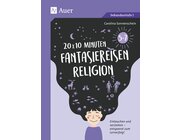20 x 10 Minuten Fantasiereisen Religion 5-7, Buch, 5. bis 7. Klasse