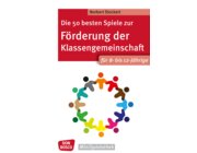 Die 50 besten Spiele zur F�rderung der Klassengemeinschaft f�r 8- bis 12-J�hrige
