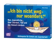 Ich bin nicht weg - nur woanders, Bildkarten, 12-18 Jahre