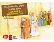 Kamishibai Bildkartenset - Jesus heilt die gekr�mmte Frau, 3 bis 8 Jahre