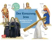Der Kreuzweg Jesu. Spielfiguren f�r die Erz�hlschiene, ab 2 Jahre