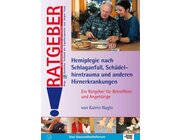 Ratgeber Hemiplegie nach Schlaganfall, Sch�delhirntrauma und anderen Hirnerkrankungen, Buch
