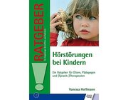 H�rst�rungen bei Kindern - Ein Ratgeber f�r Eltern, P�dagogen und (Sprach-)Therapeuten, Buch