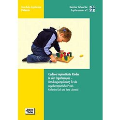 Cochlea implantierte Kinder in der Ergotherapie (H�rimplantate), Buch