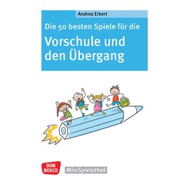 Die 50 besten Spiele f�r die Vorschule und den �bergang, 5-7 Jahre