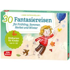 30 Fantasiereisen f�r Fr�hling, Sommer, Herbst und Winter. Bildkarten, 4-10 Jahre